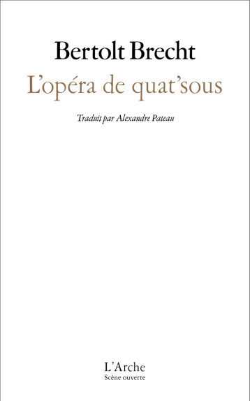 L'opéra de quat'sous - BRECHT BERTOLT, Pateau Alexandre - L ARCHE