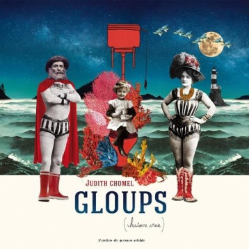 GLOUPS - (HISTOIRE VRAIE) - ILLUSTRATIONS, COULEUR - CHOMEL - POISSON SOLUBLE