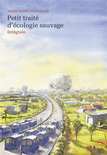 PETIT TRAITE D'ECOLOGIE SAUVAGE - INTEGRALE - PIGNOCCHI ALESSANDRO - STEINKIS