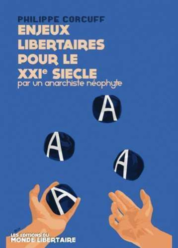 ENJEUX LIBERTAIRES POUR LE XXIE SIECLE PAR UN ANARCHISTE NEOPHYTE - PHILIPPE CORCUFF - Editions du monde libertaire