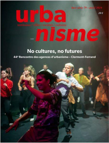 REVUE URBANISME HORS-SERIE N.79 : NO CULTURES, NO FUTURES - COLLECTIF D-AUTEURS - NC