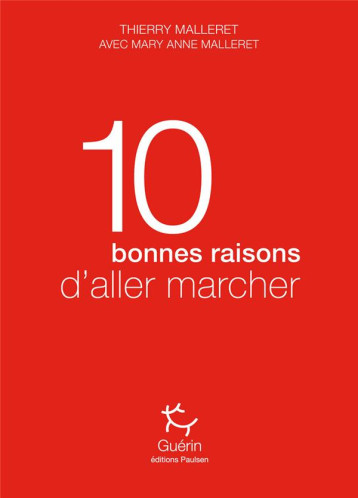 10 BONNES RAISONS D'ALLER MARCHER - MALLERET THIERRY - GUERIN