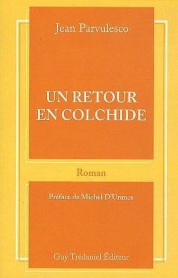 UN RETOUR EN COLCHIDE - PARVULESCO JEAN - TREDANIEL