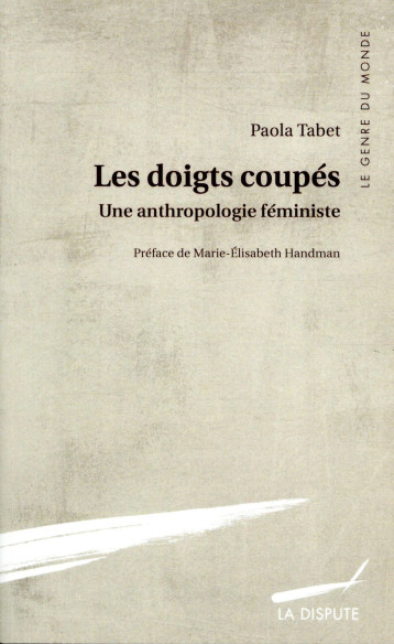 LES DOIGTS COUPES - UNE ANTHROPOLOGIE FEMINISTE - TABET PAOLA - SNEDIT LA DISPU