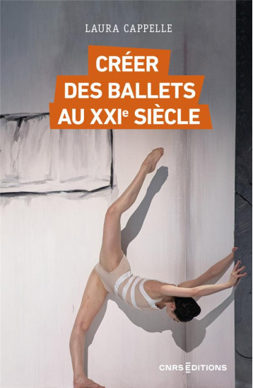 CREER DES BALLETS AU XXIE SIECLE - CAPPELLE LAURA - CNRS