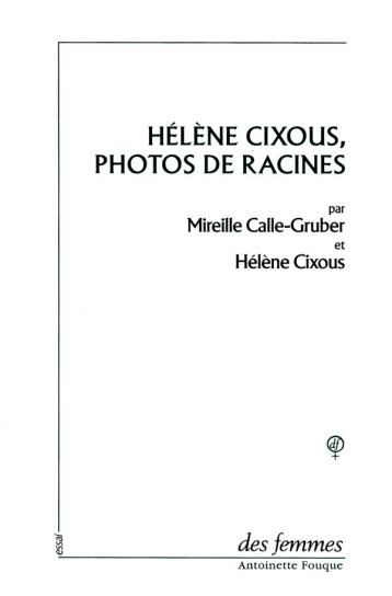 HELENE CIXOUS, PHOTOS DE RACINES - CIXOUS  HELENE - DES FEMMES