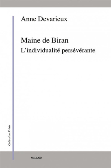 MAINE DE BIRAN  -  L'INDIVIDUALITE PERSEVERANTE - DEVARIEUX ANNE - MILLON