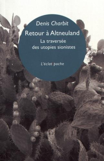 RETOUR A ALTNEULAND  -  LA TRAVERSEE DES UTOPIES SIONISTES - CHARBIT DENIS - ECLAT