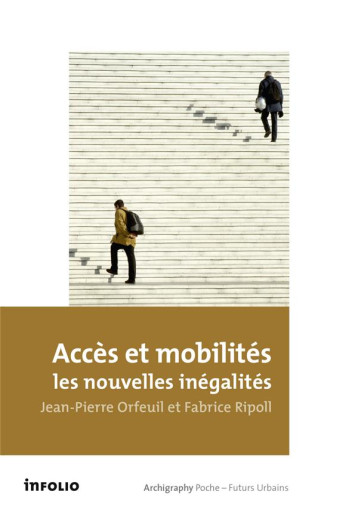 ACCES ET MOBILITES : LES NOUVELLES INEGALITES - ORFEUIL JEAN-PIERRE - Infolio