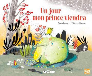 UN JOUR MON PRINCE VIENDRA - LAROCHE/BRUNNER - TALENTS HAUTS