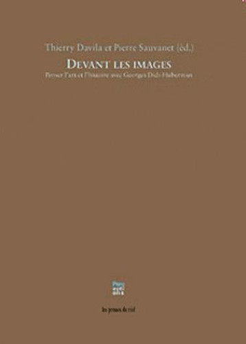 DEVANT LES IMAGES - PENSER L'ART ET L'HISTOIRE AVEC GEORGES DIDI-HUBERMAN - T.DAVILA/P.SAUVANET - FRAC RHONE ALPE