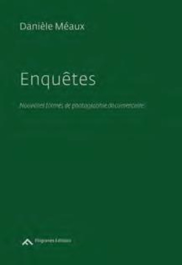 ENQUETES  -  NOUVELLES FORMES DE PHOTOGRAPHIE DOCUMENTAIRE - MEAUX/COLLECTIF - FILIGRANES