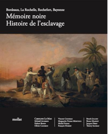 MEMOIRE NOIRE  -  HISTOIRE DE L'ESCLAVAGE : BORDEAUX, LA ROCHELLE, ROCHEFORT, BAYONNE - COLLECTIF - MOLLAT