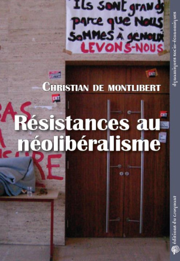 RESISTANCES AU NEOLIBERALISME - MONTLIBERT DE CHRIST - CROQUANT