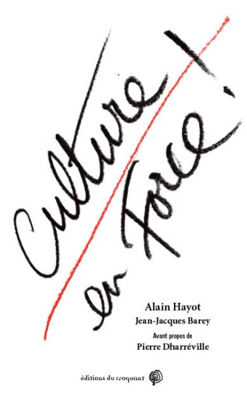 CULTURE EN FORCE ! ART, CULTURE, EDUCATION POPULAIRE - HAYOT ALAIN - CROQUANT