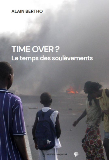 TIME OVER ? LE TEMPS DES SOULEVEMENTS - BERTHO ALAIN - CROQUANT