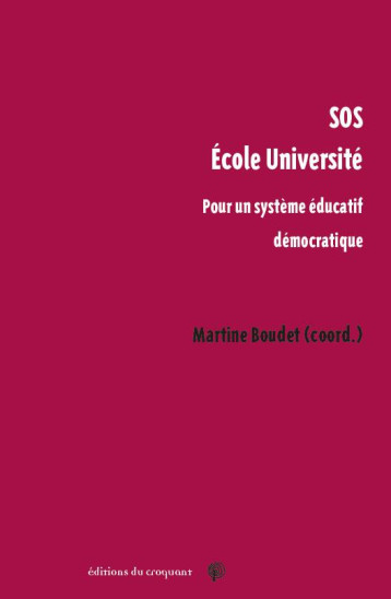 SOS  ECOLE UNIVERSITE : POUR UN SYSTEME EDUCATIF DEMOCRATIQUE - BOUDET MARTINE - CROQUANT