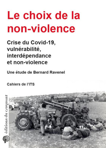 LE CHOIX DE LA NON-VIOLENCE  -  CRISE DU COVID-19, VULNERABILITE, INTERDEPENDANCE ET NON-VIOLENCE - RAVENEL BERNARD - CROQUANT