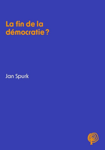 LA FIN DE LA DEMOCRATIE ? - SPURK JAN - CROQUANT