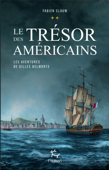 LES AVENTURES DE GILLES BELMONTE - TOME 2 LE TRESOR DES AMERICAINS - VOL02 - CLAUW FABIEN - PAULSEN