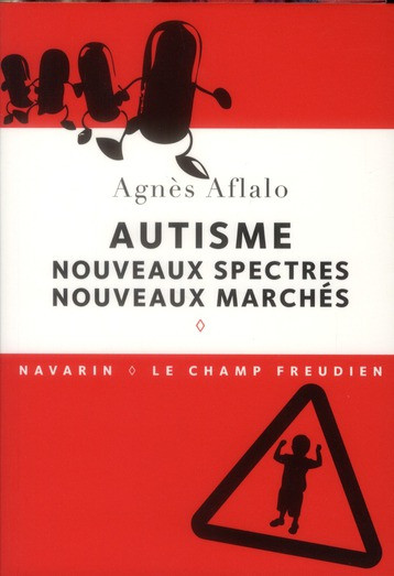 AUTISME : NOUVEAUX SPECTRES, NOUVEAUX MARCHES. - AFLALO AGNES - NAVARIN