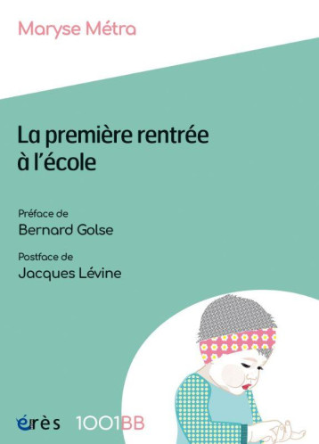 LA PREMIERE RENTREE A L'ECOLE : LES ENJEUX DE LA PREVENTION PRECOCE A L'ECOLE MATERNELLE - METRA - ERES