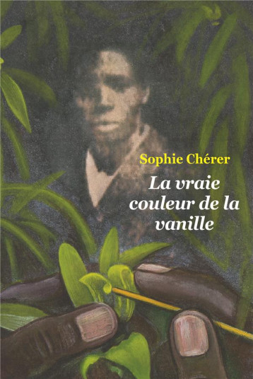 LA VRAIE COULEUR DE LA VANILLE - CHERER, SOPHIE  - EDL