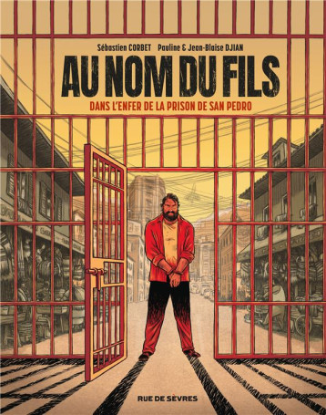 AU NOM DU FILS : DANS L'ENFER DE LA PRISON DE SAN PEDRO - SAN PEDRO - RUE DE SEVRES