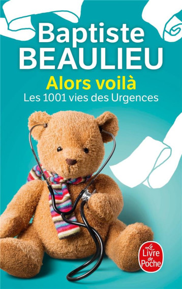 ALORS VOILA - LES 1001 VIES DES URGENCES - BEAULIEU BAPTISTE - Le Livre de poche