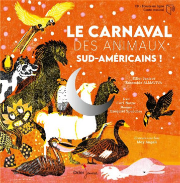 LE CARNAVAL DES ANIMAUX SUD-AMERICAINS ! - NORAC/ANGELI - DIDIER