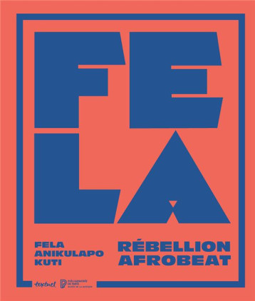 FELA ANIKULAPO KUTI. REBELLION AFROBEAT - COLLECTIF - TEXTUEL