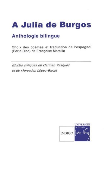 A JULIA DE BURGOS  -  ANTHOLOGIE POETIQUE  -  ANTOLOGIA POETICA - MORCILLO FRANCOISE - INDIGO