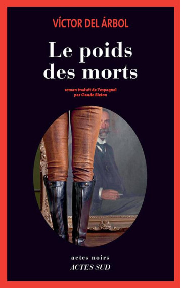 LE POIDS DES MORTS - DEL ARBOL, VICTOR - ACTES SUD