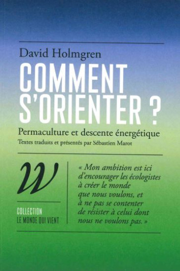 COMMENT S'ORIENTER ? SCENARIOS D'AVENIR FACE AU DESASTRE ECOLOGIQUE - HOLMGREN DAVID - WILDPROJECT