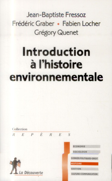 INTRODUCTION A L'HISTOIRE ENVIRONNEMENTALE - FRESSOZ J-B - La Découverte