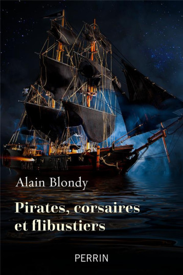 CORSAIRES, PIRATES ET FLIBUSTIERS - BLONDY ALAIN - PERRIN