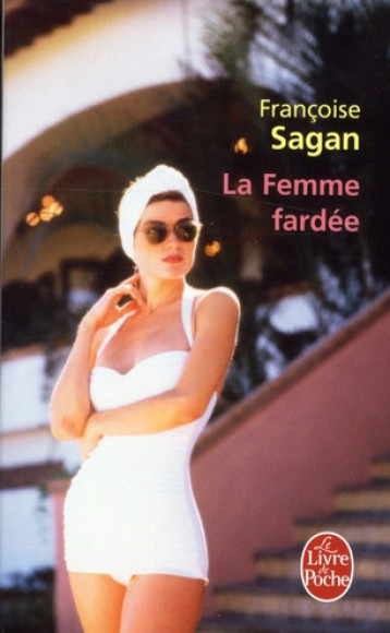 LA FEMME FARDEE - SAGAN FRANCOISE - LGF/Livre de Poche