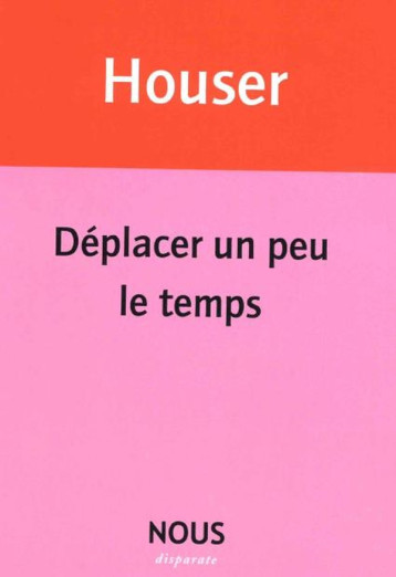 DEPLACER UN PEU LE TEMPS - HOUSER - NOUS