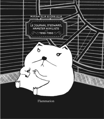 LE JOURNAL D'EDWARD, HAMSTER NIHILISTE 1990-1990 - ELIA EZRA - Flammarion