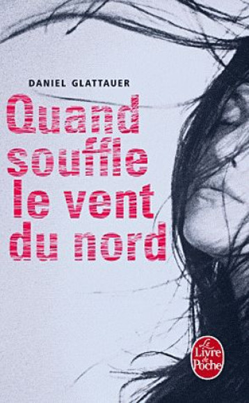 QUAND SOUFFLE LE VENT DU NORD - GLATTAUER DANIEL - LGF/Livre de Poche