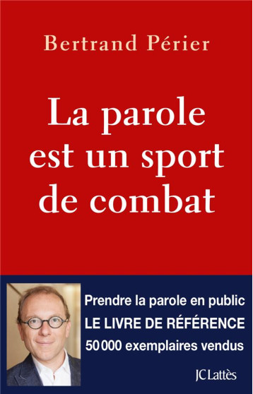 LA PAROLE EST UN SPORT DE COMBAT - PERIER BERTAND - Lattès