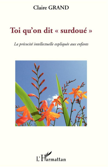 TOI QU'ON DIT SURDOUE -  LA PRECOCITE INTELLECTUELLE EXPLIQUEE AUX ENFANTS - L'HARMATTAN