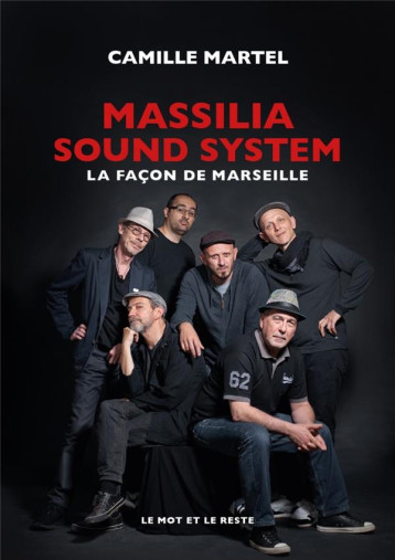 MASSILIA SOUND SYSTEM : LA FACON DE MARSEILLE - MARTEL CAMILLE - MOT ET LE RESTE