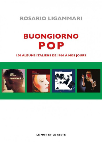 BUONGIORNO POP : 100 ALBUMS ITALIENS DE 1960 A NOS JOURS - LIGAMMARI ROSARIO - MOT ET LE RESTE
