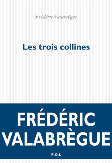 LES TROIS COLLINES - VALABREGUE FREDERIC - POL