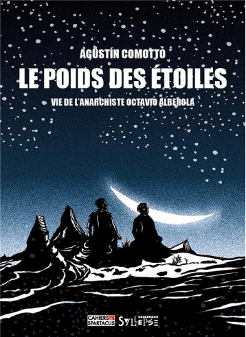 LE POIDS DES ETOILES : VIE DE L'ANARCHISTE OCTAVIO ALBEROLA - COMOTTO - SYLLEPSE