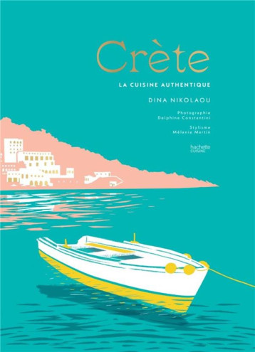 CRETE : LA CUISINE AUTHENTIQUE - NIKOLAOU DINA - HACHETTE