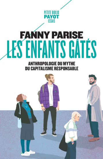 LES ENFANTS GATES : ANTHROPOLOGIE DU MYTHE DU CAPITALISME RESPONSABLE - PARISE - PAYOT POCHE