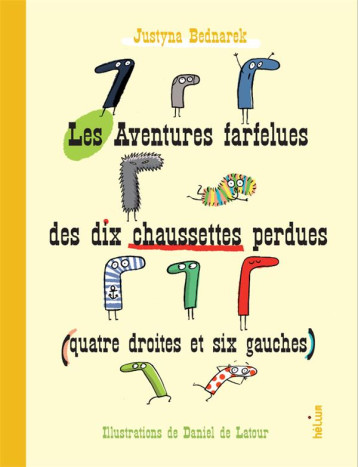 LES AVENTURES FARFELUES DES DIX CHAUSSETTES PERDUES (QUATRE DROITES ET SIX GAUCHES) - BEDNAREK/DE LATOUR - ACTES SUD