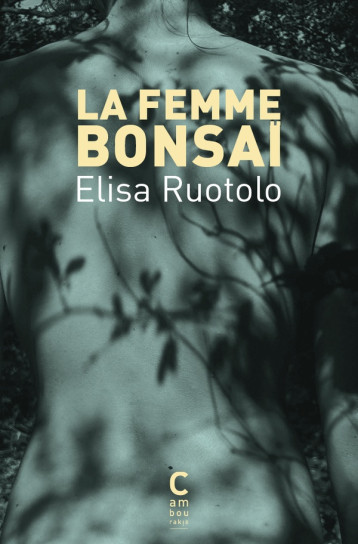 LA FEMME BONSAI - RUOTOLO - CAMBOURAKIS